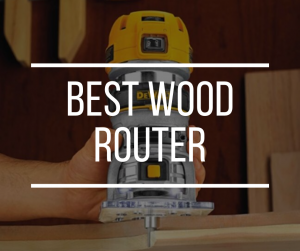 Best Wood Router Reviews