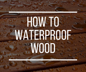 how to make wood waterproof